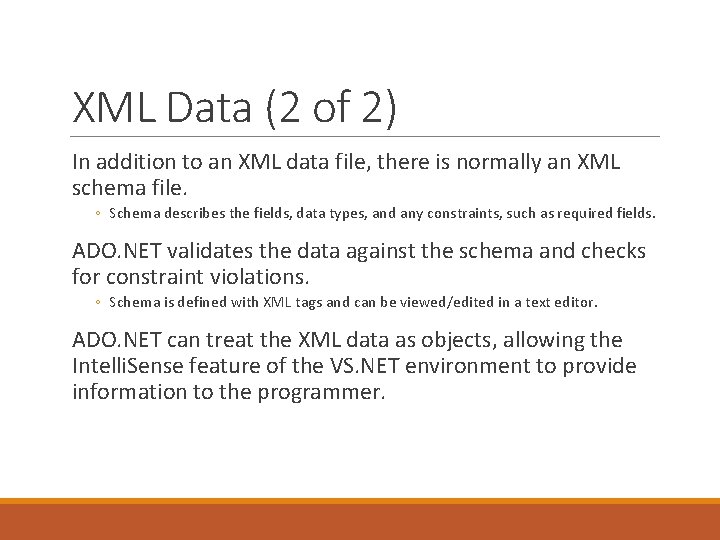 XML Data (2 of 2) In addition to an XML data file, there is