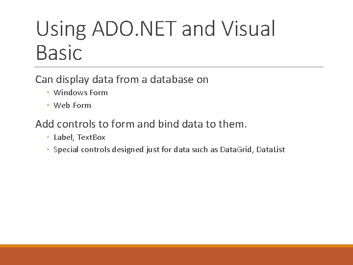 Using ADO. NET and Visual Basic Can display data from a database on ◦