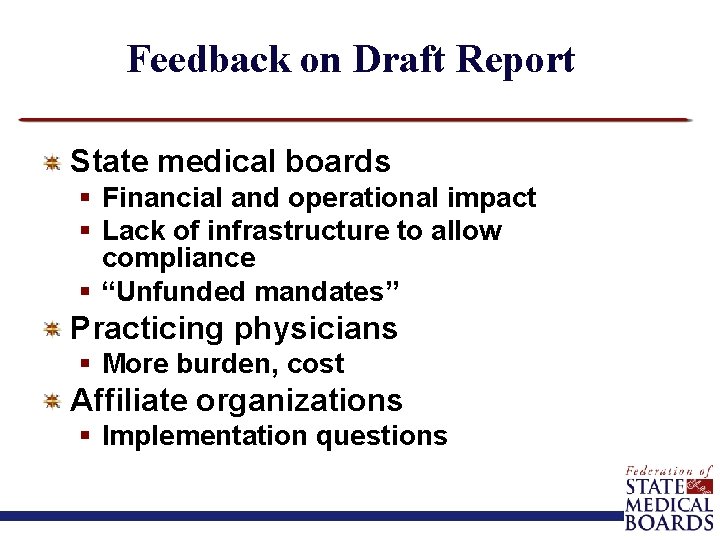 Feedback on Draft Report State medical boards § Financial and operational impact § Lack
