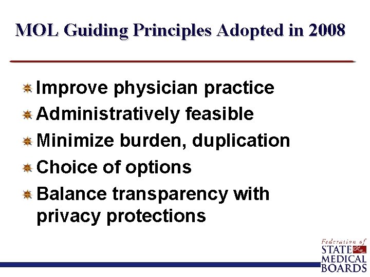 MOL Guiding Principles Adopted in 2008 Improve physician practice Administratively feasible Minimize burden, duplication