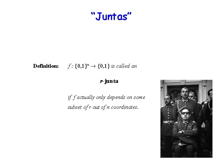 “Juntas” Definition: f : {0, 1}n ! {0, 1} is called an r-junta if