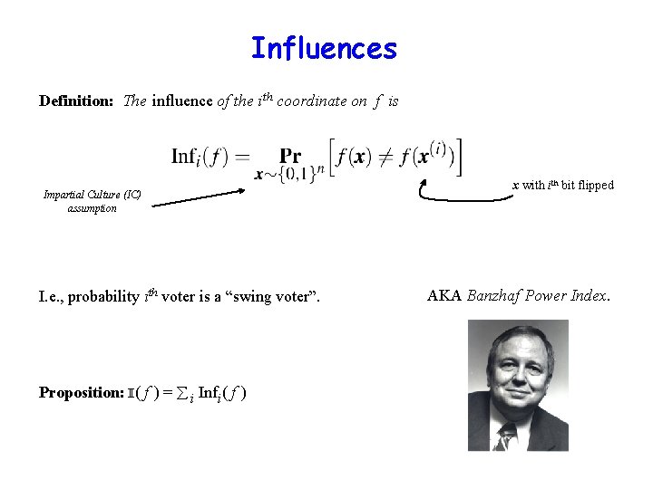 Influences Definition: The influence of the i th coordinate on f is Impartial Culture