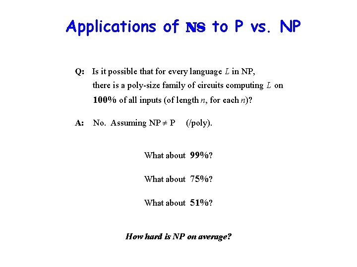 Applications of NS to P vs. NP Q: Is it possible that for every