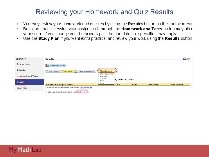 Reviewing your Homework and Quiz Results • • • You may review your homework