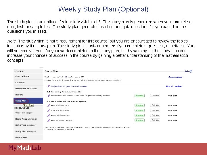Weekly Study Plan (Optional) The study plan is an optional feature in My. Math.