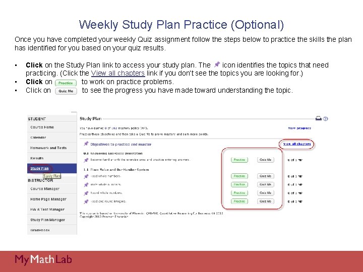 Weekly Study Plan Practice (Optional) Once you have completed your weekly Quiz assignment follow