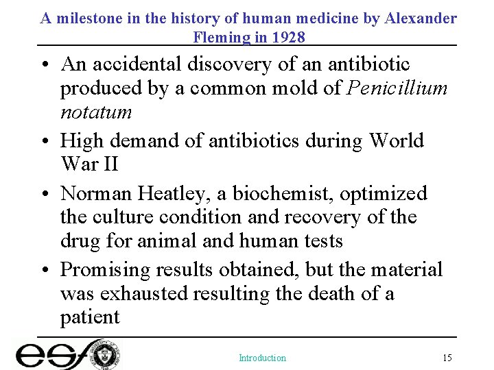 A milestone in the history of human medicine by Alexander Fleming in 1928 •