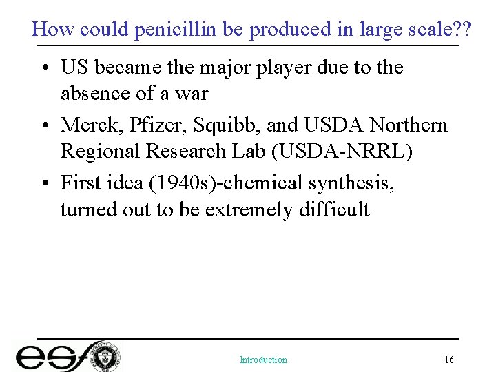 How could penicillin be produced in large scale? ? • US became the major