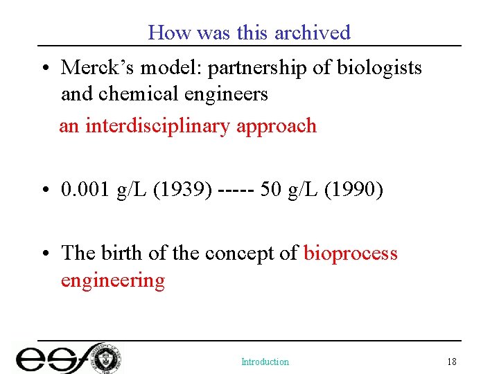 How was this archived • Merck’s model: partnership of biologists and chemical engineers an
