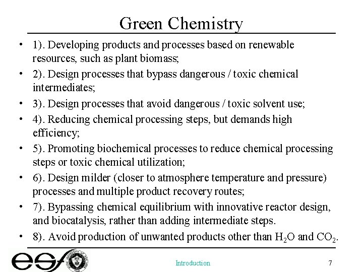 Green Chemistry • 1). Developing products and processes based on renewable resources, such as