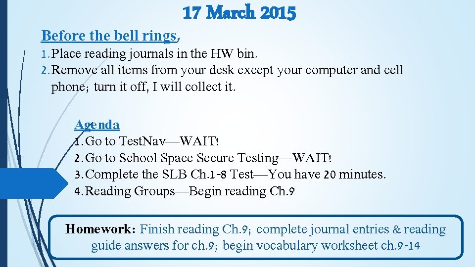 Before the bell rings, 17 March 2015 1. Place reading journals in the HW