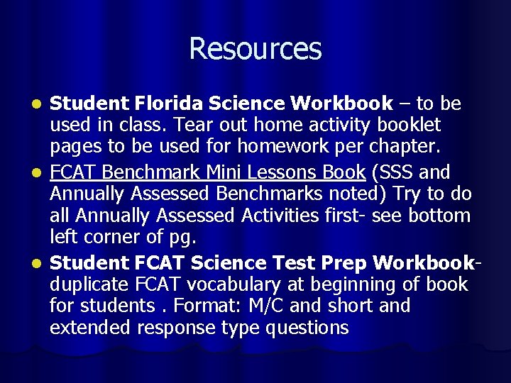 Resources Student Florida Science Workbook – to be used in class. Tear out home