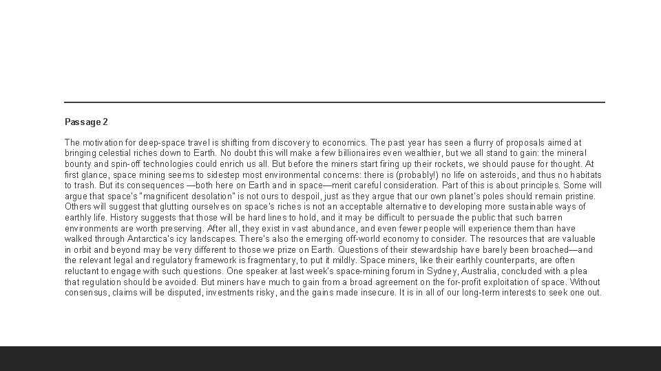 Passage 2 The motivation for deep-space travel is shifting from discovery to economics. The