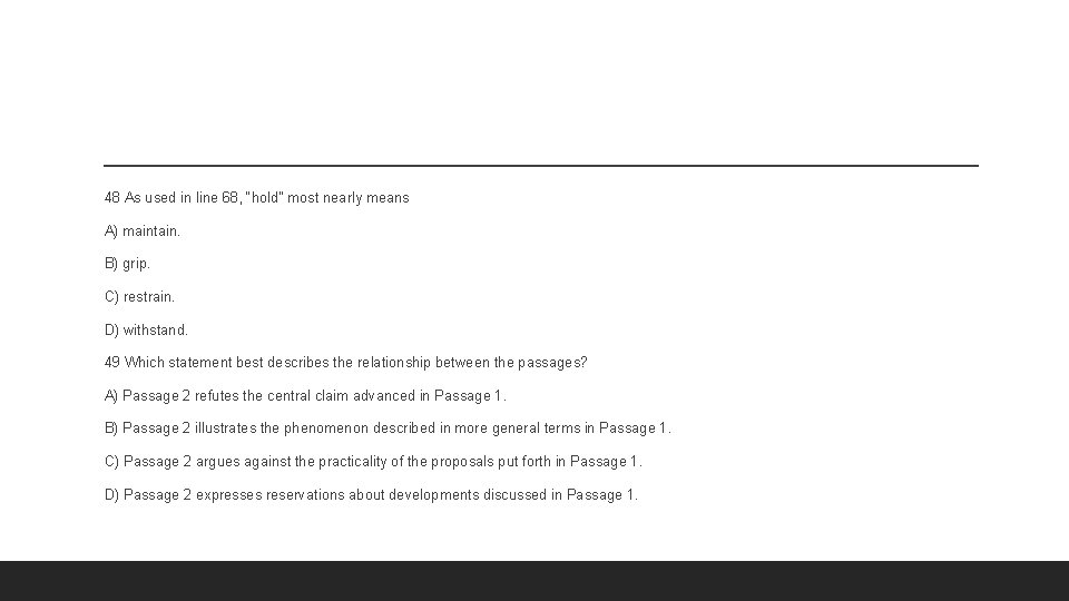 48 As used in line 68, “hold” most nearly means A) maintain. B) grip.
