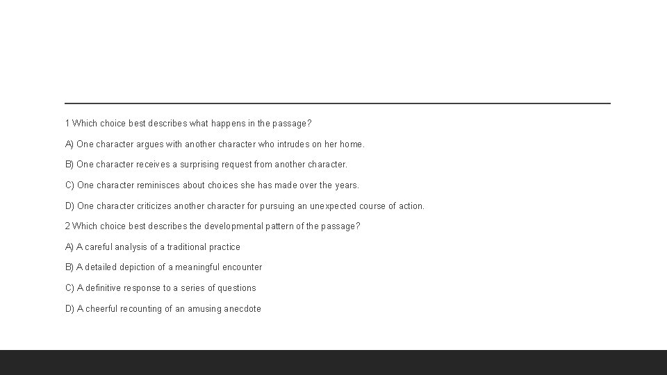 1 Which choice best describes what happens in the passage? A) One character argues