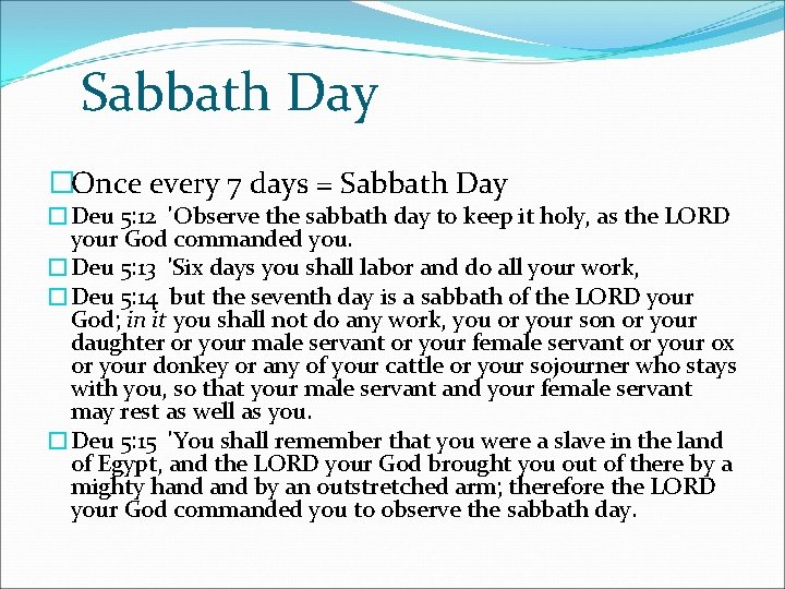 Sabbath Day �Once every 7 days = Sabbath Day �Deu 5: 12 'Observe the
