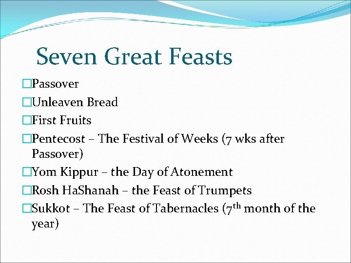 Seven Great Feasts �Passover �Unleaven Bread �First Fruits �Pentecost – The Festival of Weeks