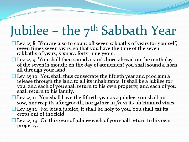 Jubilee – the th 7 Sabbath Year � Lev 25: 8 'You are also