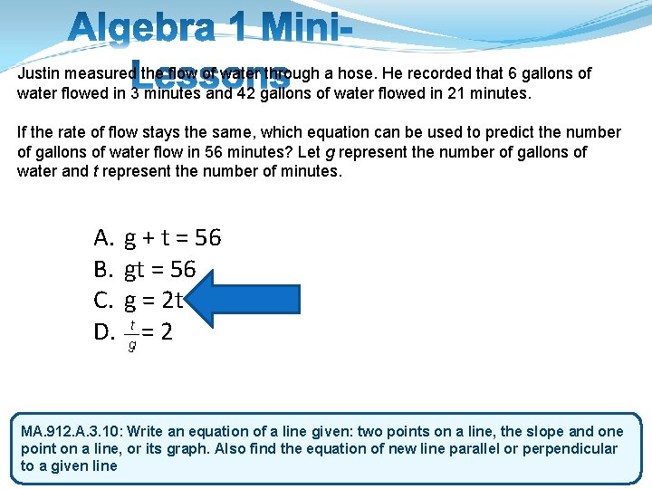 Justin measured the flow of water through a hose. He recorded that 6 gallons
