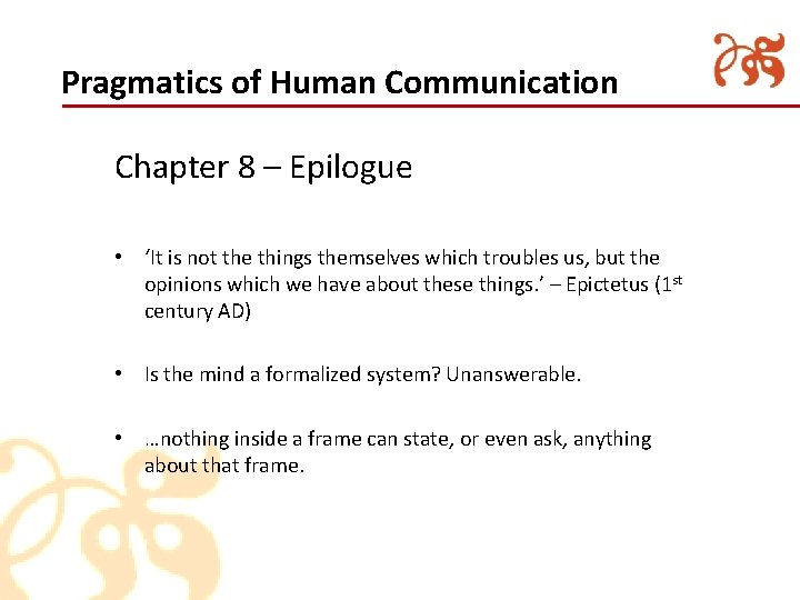 Pragmatics of Human Communication Chapter 8 – Epilogue • ‘It is not the things