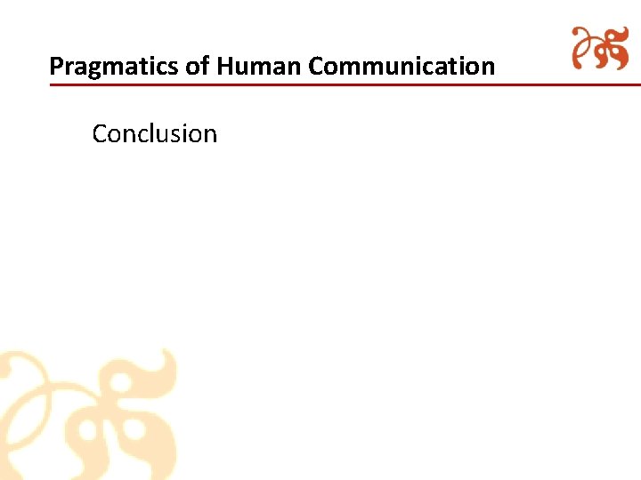 Pragmatics of Human Communication Conclusion 