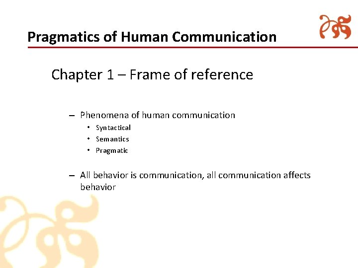 Pragmatics of Human Communication Chapter 1 – Frame of reference – Phenomena of human