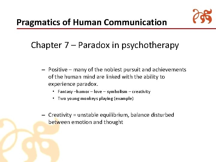 Pragmatics of Human Communication Chapter 7 – Paradox in psychotherapy – Positive – many