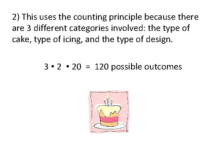 2) This uses the counting principle because there are 3 different categories involved: the