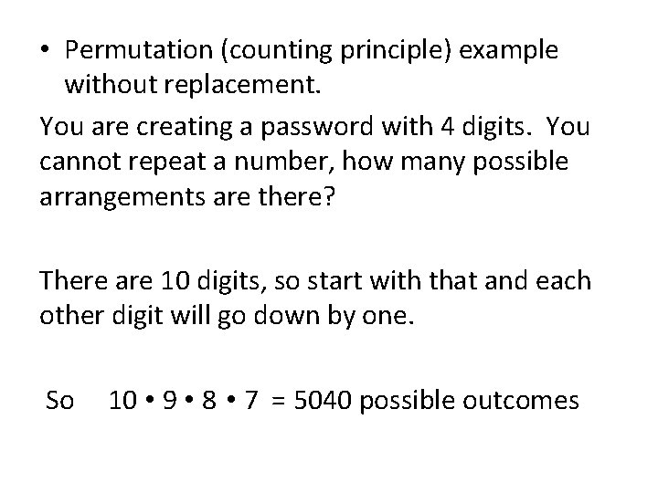  • Permutation (counting principle) example without replacement. You are creating a password with