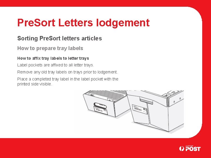 Pre. Sort Letters lodgement Sorting Pre. Sort letters articles How to prepare tray labels