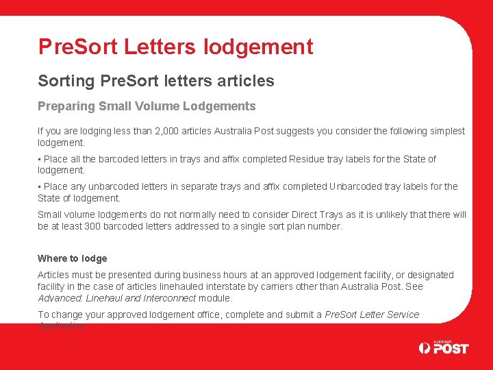 Pre. Sort Letters lodgement Sorting Pre. Sort letters articles Preparing Small Volume Lodgements If
