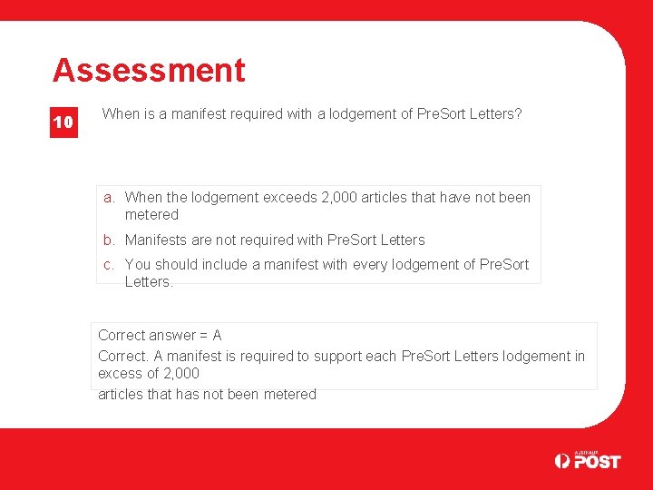 Assessment 10 When is a manifest required with a lodgement of Pre. Sort Letters?