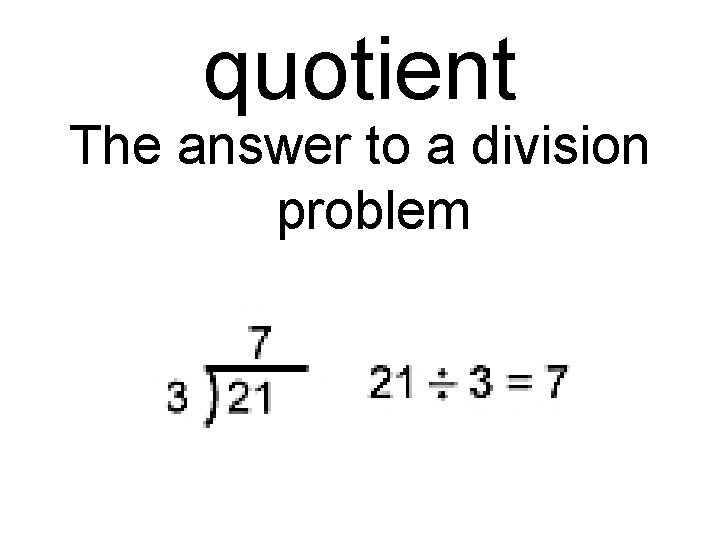 quotient The answer to a division problem 