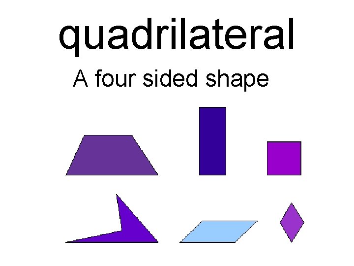 quadrilateral A four sided shape 