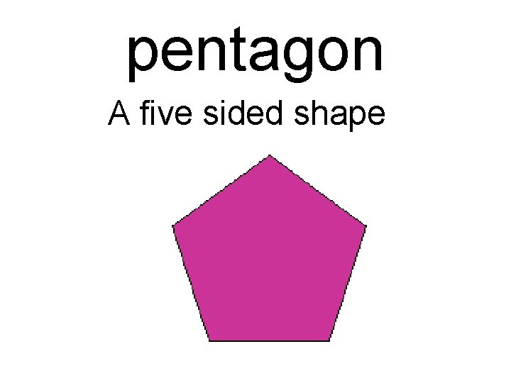 pentagon A five sided shape 