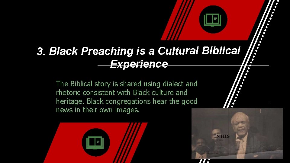 3. Black Preaching is a Cultural Biblical Experience The Biblical story is shared using