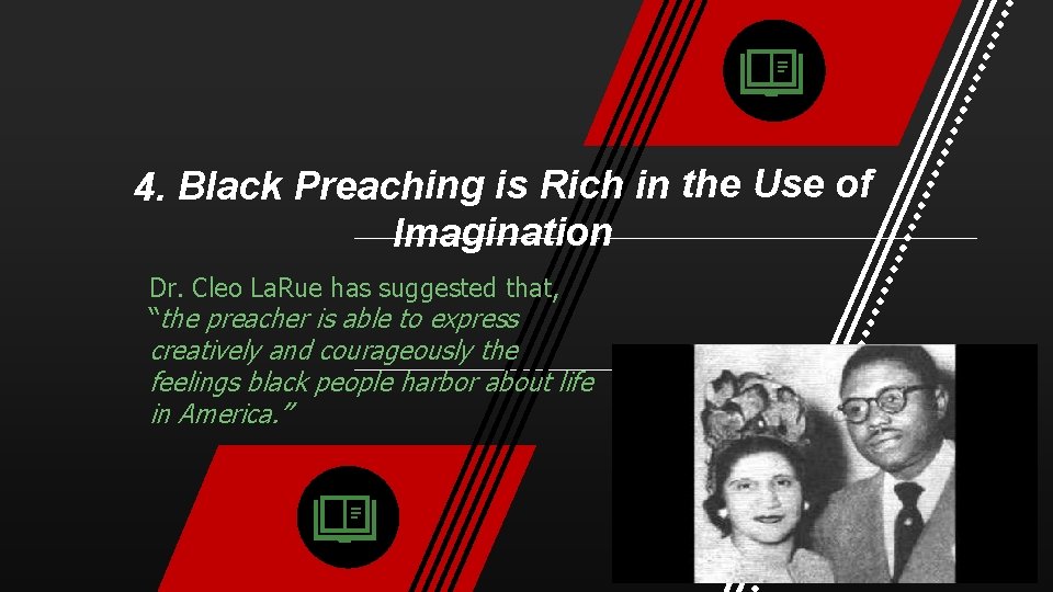 4. Black Preaching is Rich in the Use of Imagination Dr. Cleo La. Rue