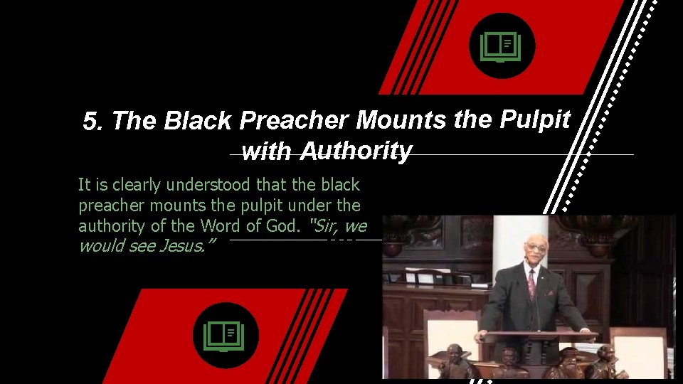 5. The Black Preacher Mounts the Pulpit with Authority It is clearly understood that