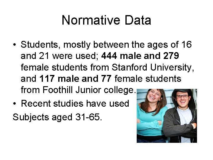 Normative Data • Students, mostly between the ages of 16 and 21 were used;