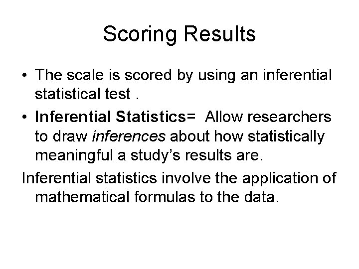 Scoring Results • The scale is scored by using an inferential statistical test. •