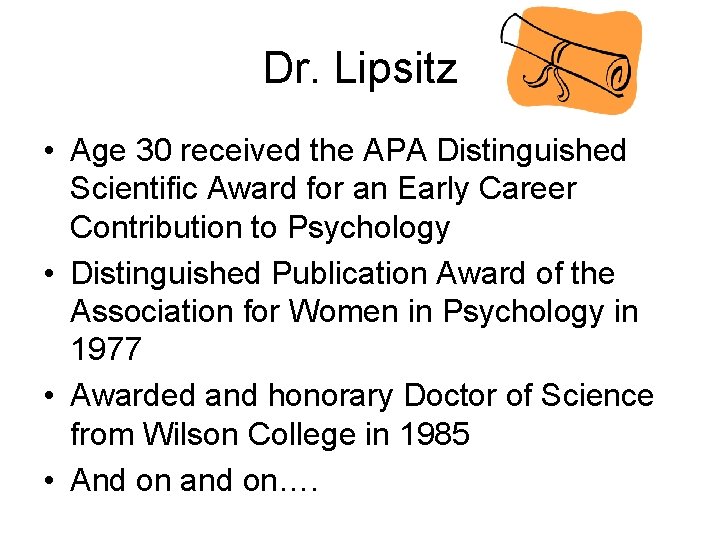 Dr. Lipsitz • Age 30 received the APA Distinguished Scientific Award for an Early