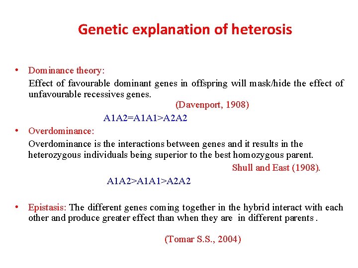 Genetic explanation of heterosis • Dominance theory: Effect of favourable dominant genes in offspring