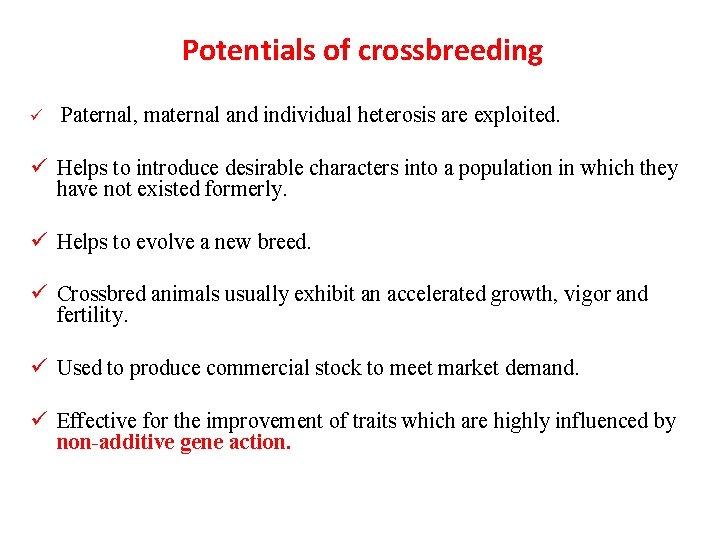 Potentials of crossbreeding ü Paternal, maternal and individual heterosis are exploited. ü Helps to