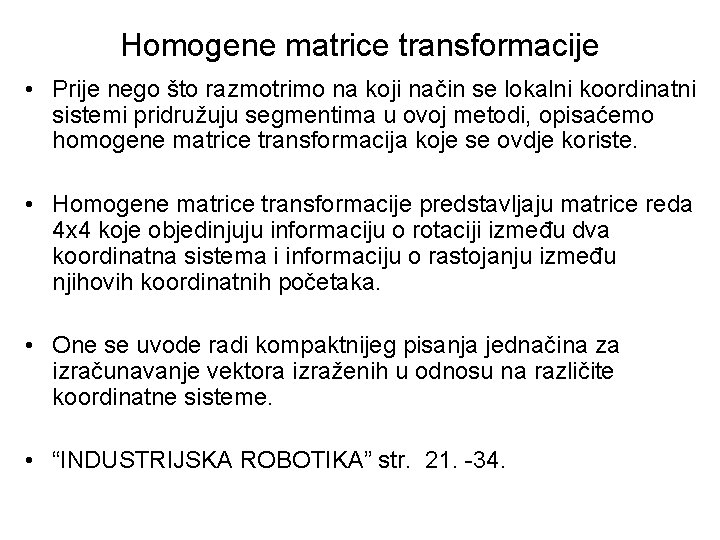 Homogene matrice transformacije • Prije nego što razmotrimo na koji način se lokalni koordinatni