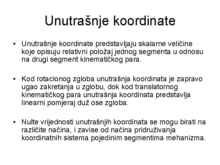 Unutrašnje koordinate • Unutrašnje koordinate predstavljaju skalarne veličine koje opisuju relativni položaj jednog segmenta