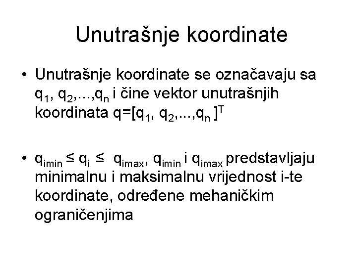 Unutrašnje koordinate • Unutrašnje koordinate se označavaju sa q 1, q 2, . .