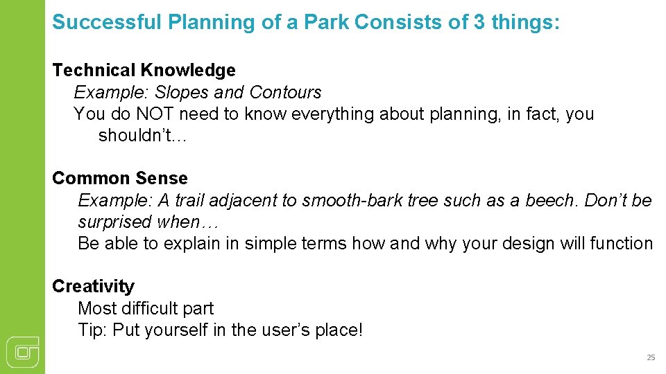 Successful Planning of a Park Consists of 3 things: Technical Knowledge Example: Slopes and