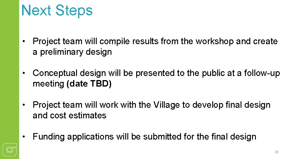 Next Steps • Project team will compile results from the workshop and create a