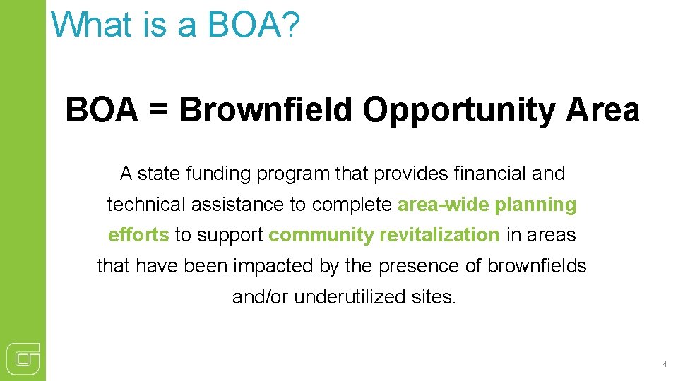 What is a BOA? BOA = Brownfield Opportunity Area A state funding program that