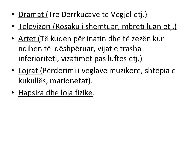  • Dramat (Tre Derrkucave të Vegjël etj. ) • Televizori (Rosaku i shemtuar,